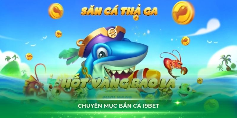 Khuyến mại hot mỗi ngày tại bắn cá I9BET